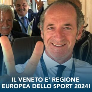IL VENETO E’ UFFICIALMENTE REGIONE EUROPEA DELLO SPORT 2024.