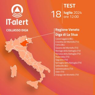 IL 18 LUGLIO NUOVO TEST DEL SISTEMA IT-ALERT, SIMULATO COLLASSO DIGA LA STUA (BL), 13 COMUNI COINVOLTI.