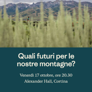 𝐐𝐔𝐀𝐋𝐈 𝐅𝐔𝐓𝐔𝐑𝐈 𝐏𝐄𝐑 𝐋𝐄 𝐍𝐎𝐒𝐓𝐑𝐄 𝐌𝐎𝐍𝐓𝐀𝐆𝐍𝐄? APPUNTAMENTO VENERDI’ 17 OTTOBRE A CORTINA