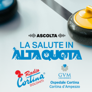 GVM CARE & RESEARCH – OSPEDALE CORTINA E RADIO CORTINA	 TORNANO IN ONDA CON LA RUBRICA “LA SALUTE IN ALTA QUOTA”