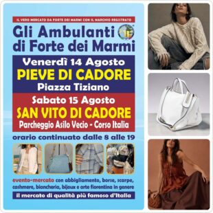 L’originale Consorzio de Gli Ambulanti di Forte dei Marmi® a PIEVE e SAN VITO DI CADORE il 14 e 15 agosto